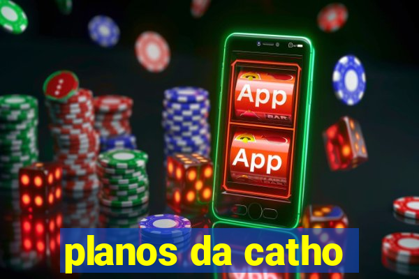 planos da catho